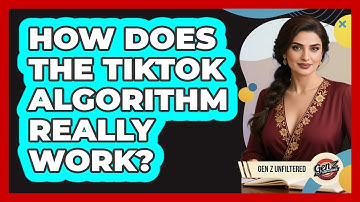 How Does The TikTok Algorithm Really Work? - Gen Z Unfiltered