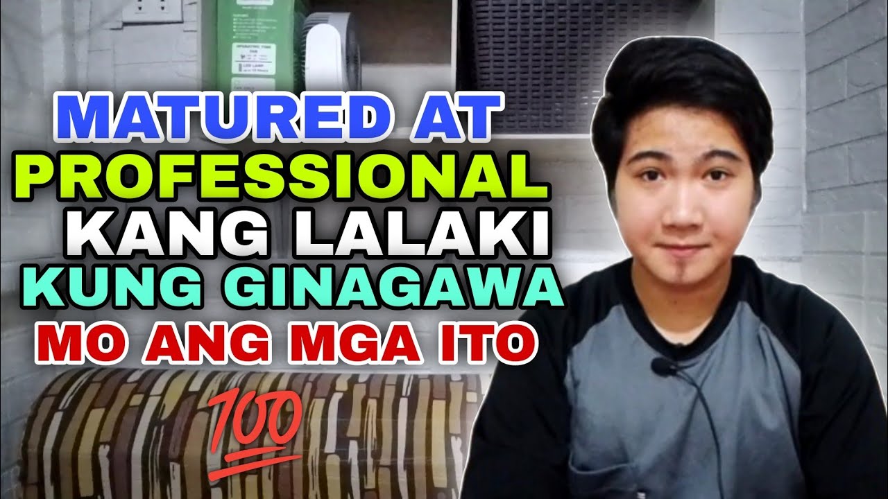 Signs na MATURED at PROFESSIONAL ka na Bilang Lalaki