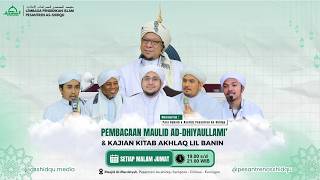 🔴PEMBACAAN MAULID AD-DHIYAULLAMI' DAN KAJIAN KITAB AKHLAQ LIL BANIN I 30 APRIL 2026 M.