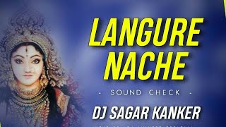LANGURE NACHE CG SOUND CHACK SONG (NAVRATRI SPECIAL) DJ SAGAR KANKER X DJ PRAKASH REMIX