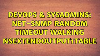 DevOps & SysAdmins: net-snmp random timeout walking nsExtendOutput1Table