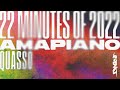 22 Minutes of 2022 — Quasso — Amapiano Mix