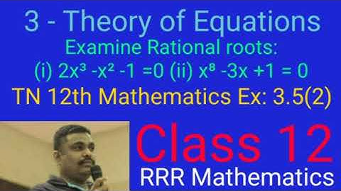 Class:12 Solve: (i) 2x³ - x² -1 = 0 (ii) x⁸ -3x +1 = 0 TN 12th TB Ex:3.5(2)