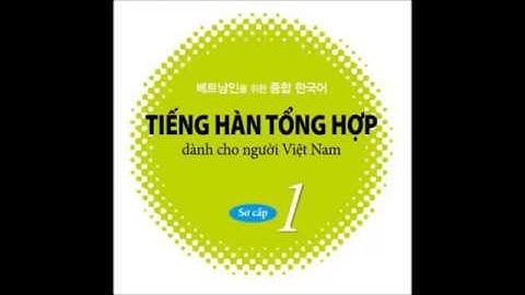 Tiếng Hàn Sơ Cấp 1 Bài 2  학교   Luyện Nghe dành cho người mới..