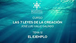 Curso GRATIS: Las 7 Leyes de la Creación - 12: El Ejemplo / José Luis Valle by Jose Luis Valle 445 views 2 months ago 7 minutes, 37 seconds