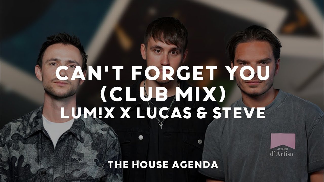 LUM!X x Lucas & Steve - Can't Forget You (Club Mix) - YouTube