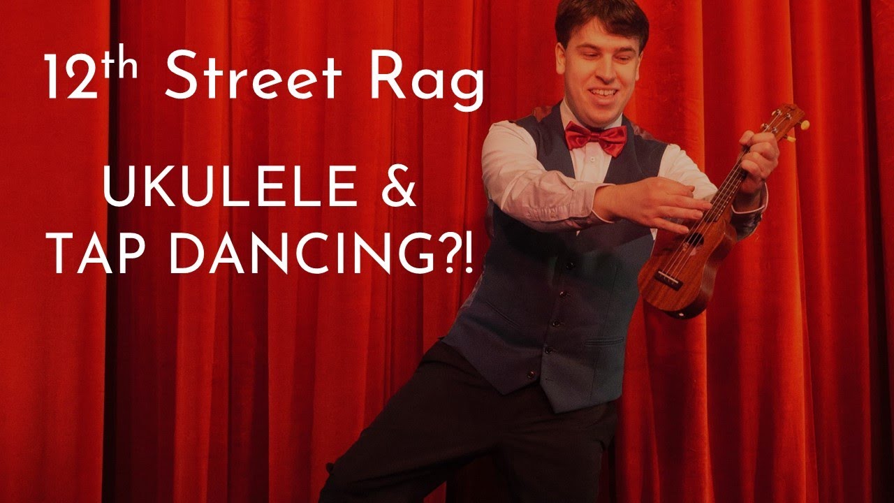 Ukulele & tap dancing! 12th Street Rag | Matthew Quilliam - YouTube