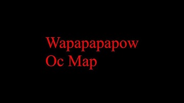 Wapapapapow Oc map OPEN (12/23)