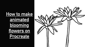 How To Create Animation Of Blooming Flowers on Procreate