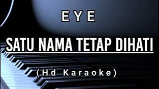 Satu Nama Tetap Dihati - EYE ( Hd Karaoke )