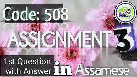 Nios deled 508 Assignment 3 1st Question with Answer in Assamese