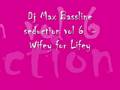 Dj Max Bassline seduction vol 6  - Wifey for Lifey