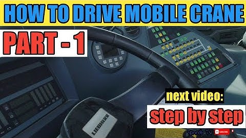 BASIC TUTORIAL ON HOW TO DRIVE MOBILE CRANE LIEBHERR LTM1160-5.2
