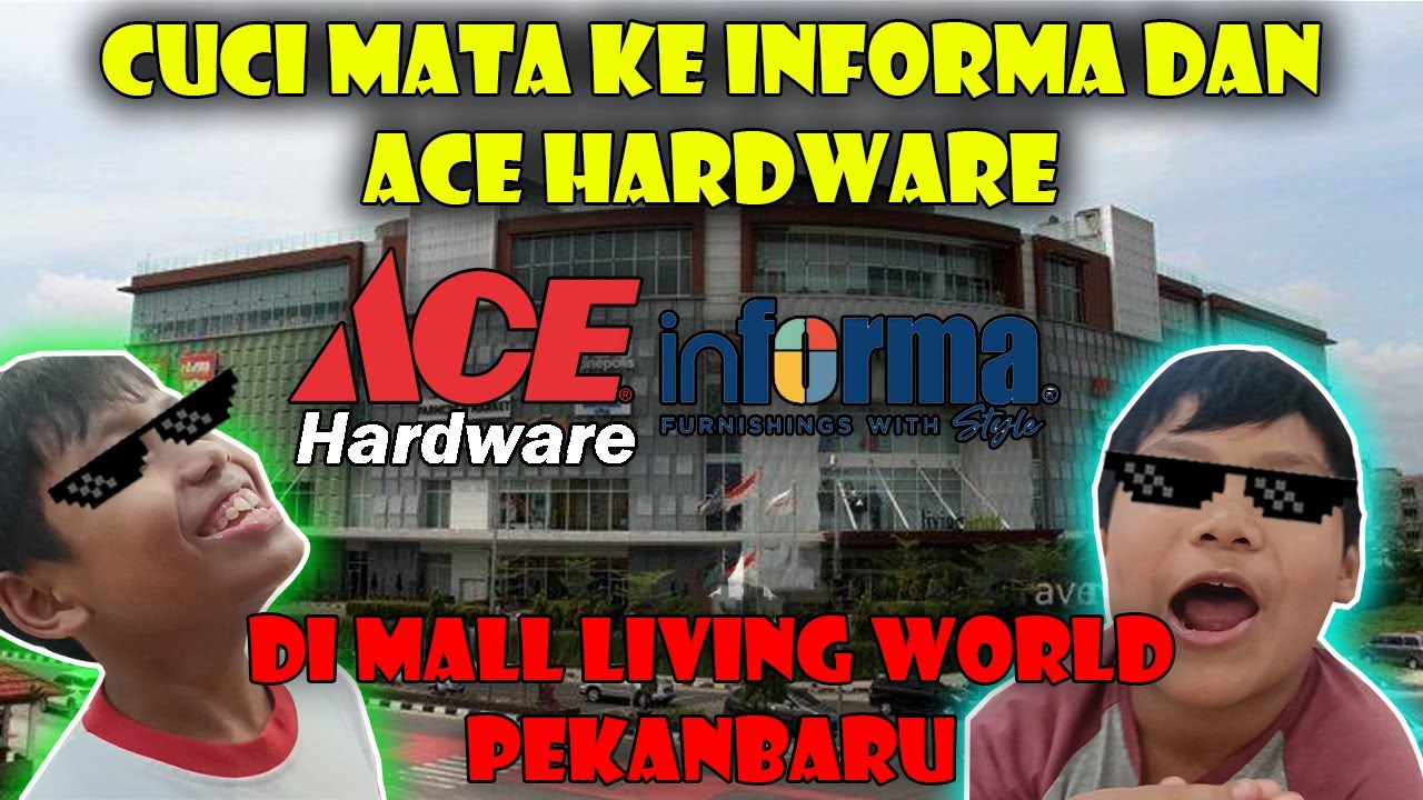 CUCI MATA KE INFORMA DAN ACE HARDWARE DI MALL LIVING WORLD PEKANBARU ...