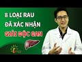 8 Loại Rau Đã Được Xác Nhận Là Vua Giải Độc Gan | Ăn Tới Đâu Gan Sạch Tới Đó - Sống Khỏe