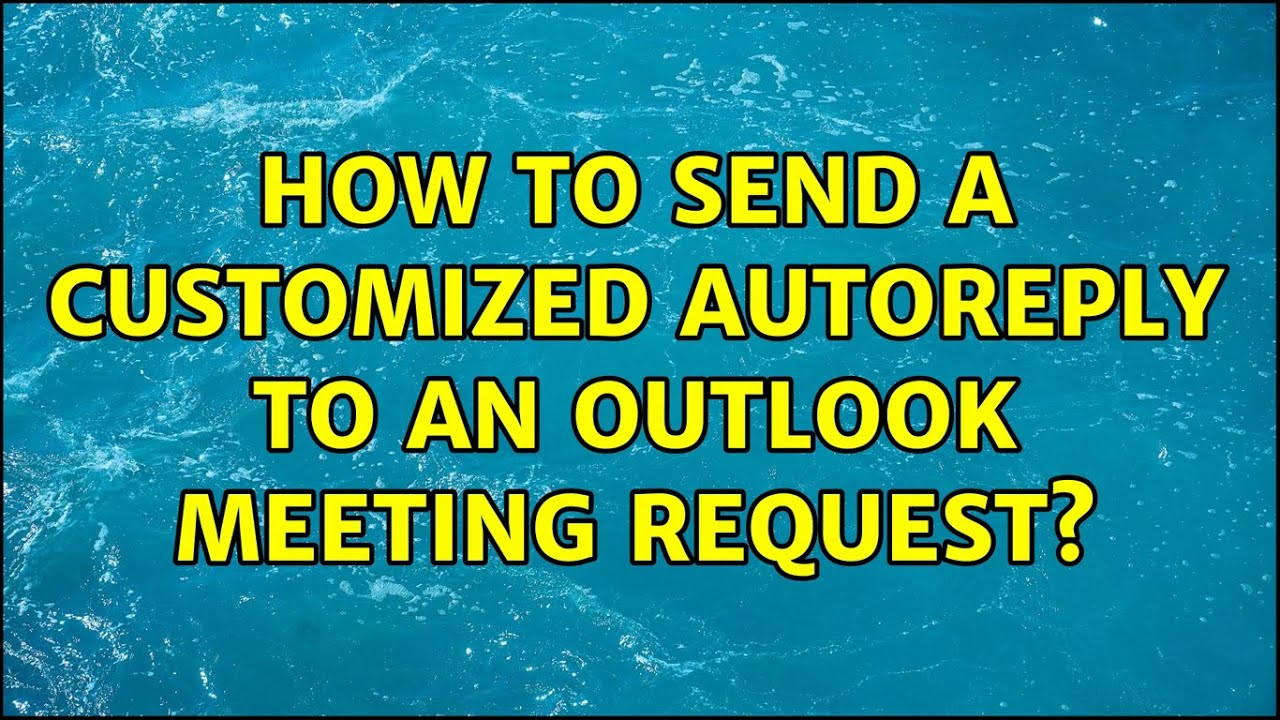 How To Send A Customized Autoreply To An Outlook Meeting Request YouTube How To Send A Customized Autoreply To An Outlook Meeting Request YouTube