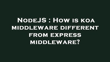 NodeJS : How is koa middleware different from express middleware?