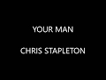 Chris Stapleton - Your Man ( Lyrics :)