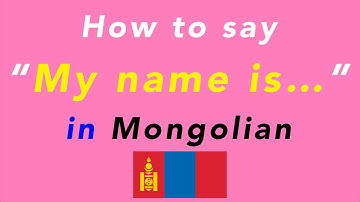 How to say “My name is…” in Mongolian