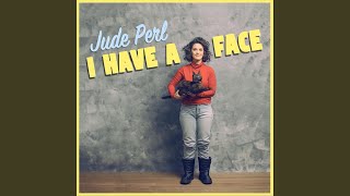 Video thumbnail of "Jude Perl - I Have a Face"