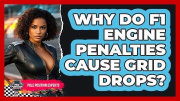 Why Do F1 Engine Penalties Cause Grid Drops? - Pole Position Experts