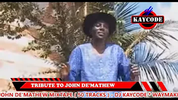 DJ KAYCODE - BEST OF JOHN DE'MATHEW MIX 50 TRACKS 2HRS MUGITHI MIX | WENDO UMAGA KURAYA