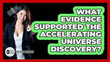 What Evidence Supported the Accelerating Universe Discovery?