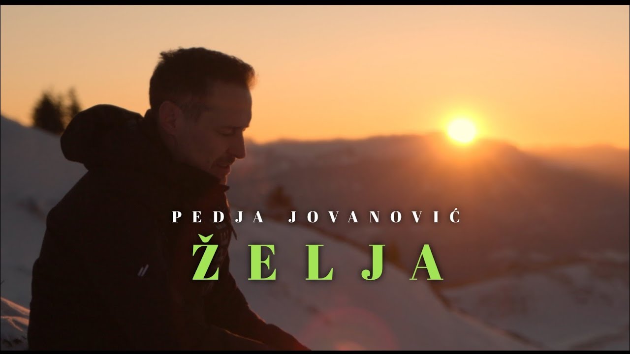 PEDJA JOVANOVIC - ZELJA (OFFICIAL VIDEO 2022)