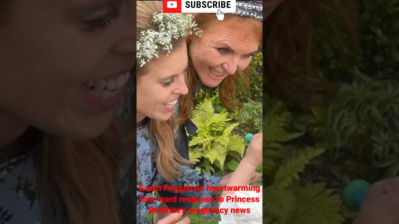 Sarah Ferguson S Heartwarming Five Word Response To Princess Beatrice Pregnancy News