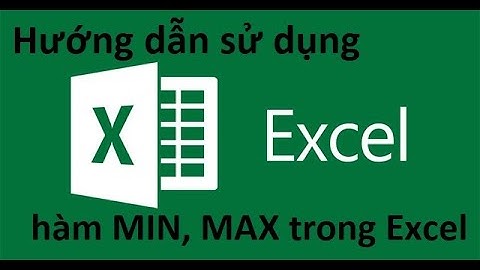 Hướng dẫn sử dụng hàm MIN, MAX trong Excel cơ bản.