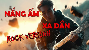 NẮNG ẤM XA DẦN - PHIÊN BẢN ROCK - SƠN TÙNG MTP