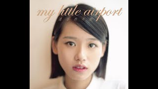 My Little Airport - 最好聽的十首歌