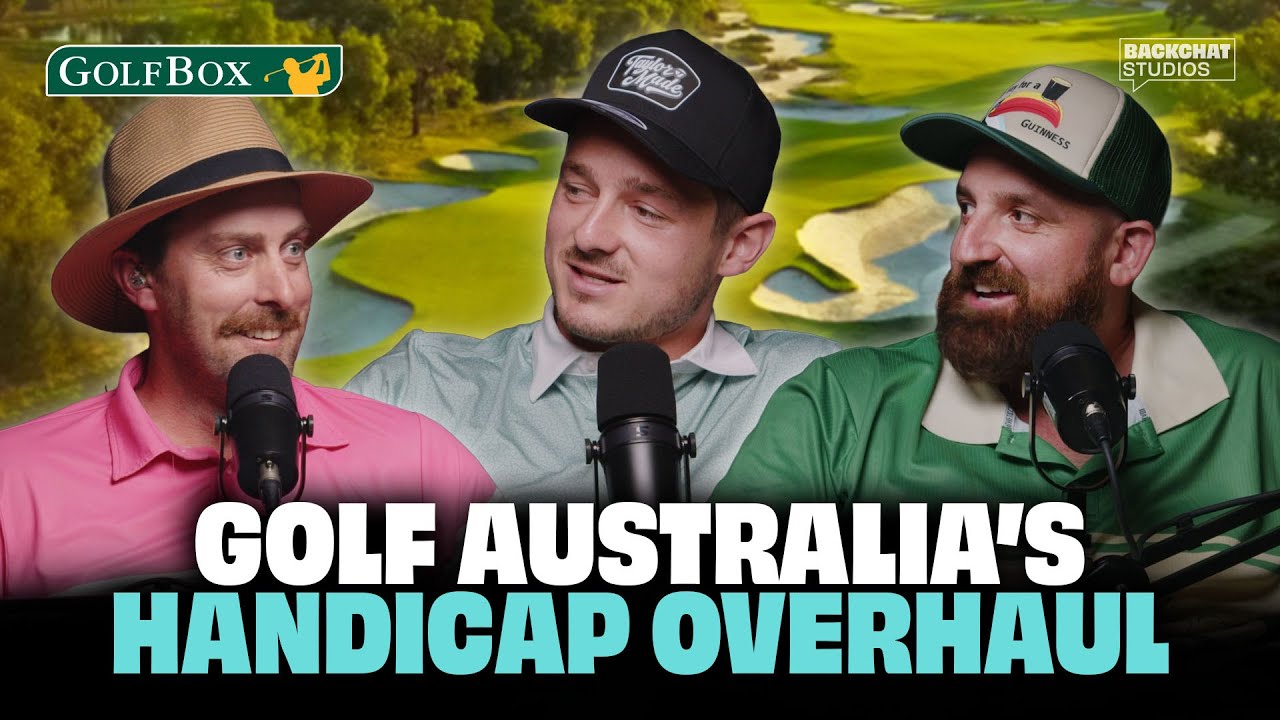Golf Australia's handicap overhaul  | The Swing of It