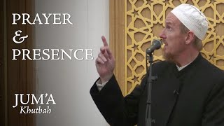 Prayer & Presence - Abdal Hakim Murad: Friday Sermon