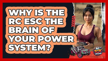 Why Is The RC ESC The Brain Of Your Power System? - RC Toy Central