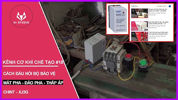 Cách lắp đặt bộ bảo vệ mất pha XJ3G - CHINT và cái kết TEST luôn