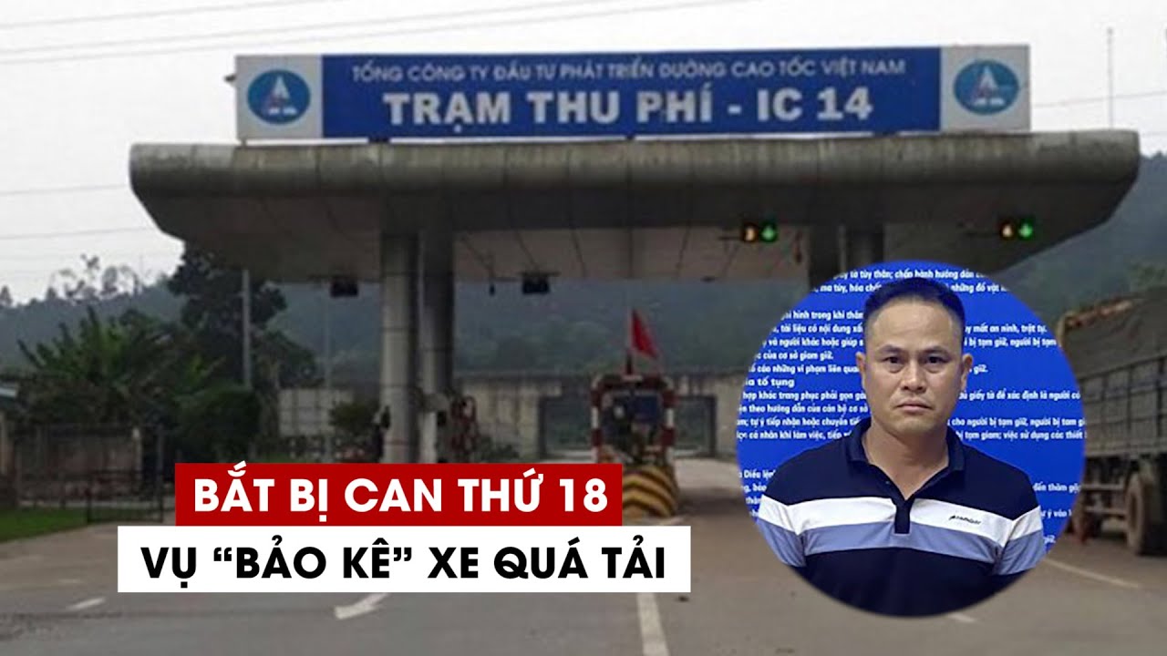 Bắt Đội trưởng Đội vận hành cao tốc Nội Bài – Lào Cai ‘bảo kê’ xe quá tải