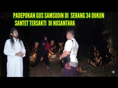 GAWAT, PADEPOKAN GUS SAMSUDIN, DI SERANG 34 DUKUN SANTET TERSAKTI DI NUSANTARA.