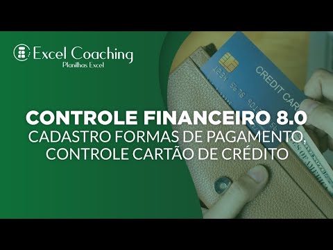 Controle Financeiro 8.0 - Cadastro Formas de Pagamento, Controle Cartão de Crédito