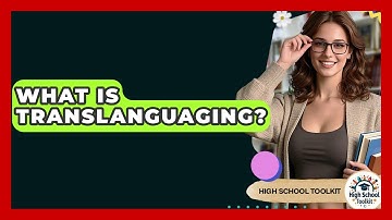 What Is Translanguaging? - High School Toolkit