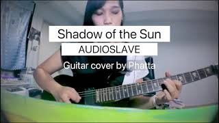 Shadow of the Sun Audioslave Guitar cover by Phatta