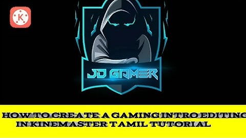 how to create a game intro editing in kinemaster/tamil/very easy method learn to try it.......