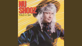 Video thumbnail of "Nu Shooz - Told U So"