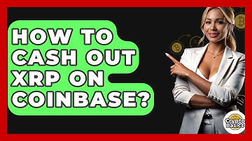 How to Cash Out XRP on Coinbase? - CryptoBasics360.com
