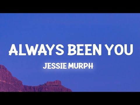 Always Been You — Jessie Murph