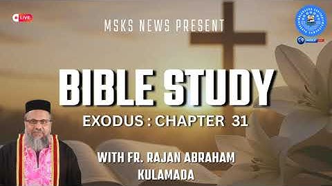 BIBLE STUDY WITH FR. RAJAN ABRAHAM KULAMADA - EXODUS Chapter 31 20 October 2025 #msksnewsofficial