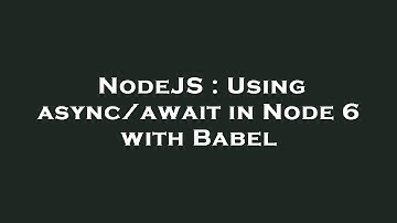 NodeJS : Using async/await in Node 6 with Babel