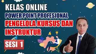 PEMBELAJARAN ONLINE POWER POINT PROFESIONAL UNTUK PENGELOLA KURSUS DAN INSTRUKTUR ( SESI 1 ) screenshot 2