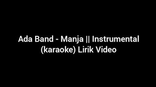 Ada Band - Manja || Instrumental (karaoke) Lirik Video