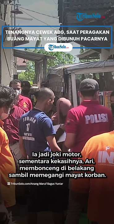 Tenangnya Cewek ABG saat Peragakan Buang Mayat yang Dibunuh Pacarnya